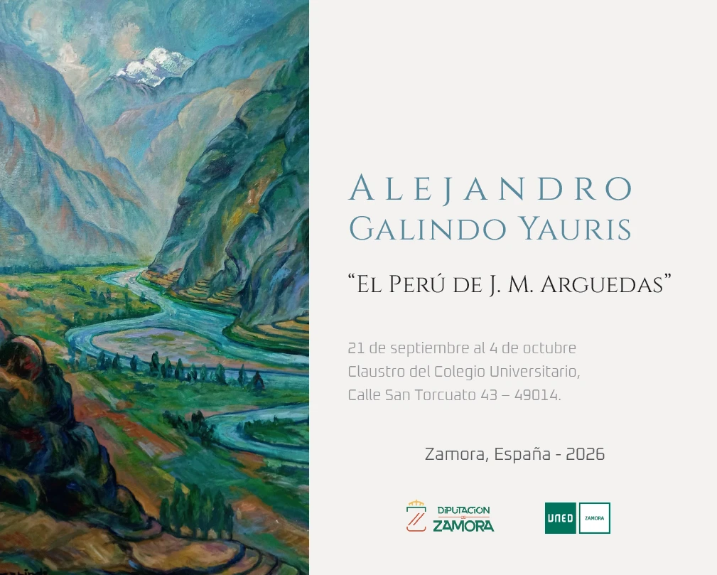 Cartel de la exposición de Alejandro Galindo Yauris «El Perú de J. M. Arguedas», del 21 de septiembre al 4 de octubre de 2026 en el Claustro del Colegio Universitario, calle San Torcuato 43, Zamora. Organizan Diputación de Zamora y UNED Zamora.